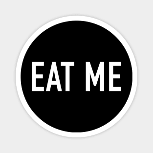 Eat Me Magnet